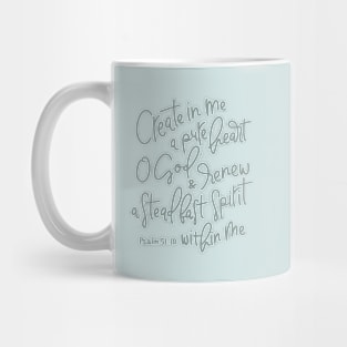 Create In Me A Pure Heart - Psalm 51:10 Mug